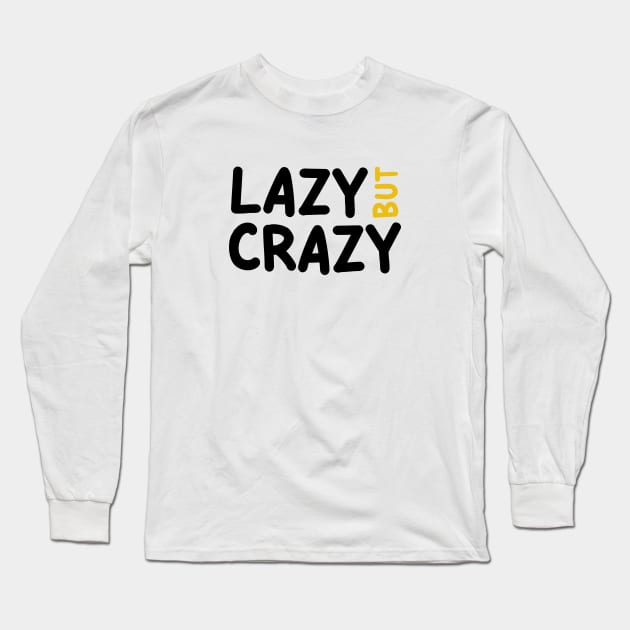 LAZY BUT CRAZY, #3 Yellow (Black) Long Sleeve T-Shirt by Han's Design